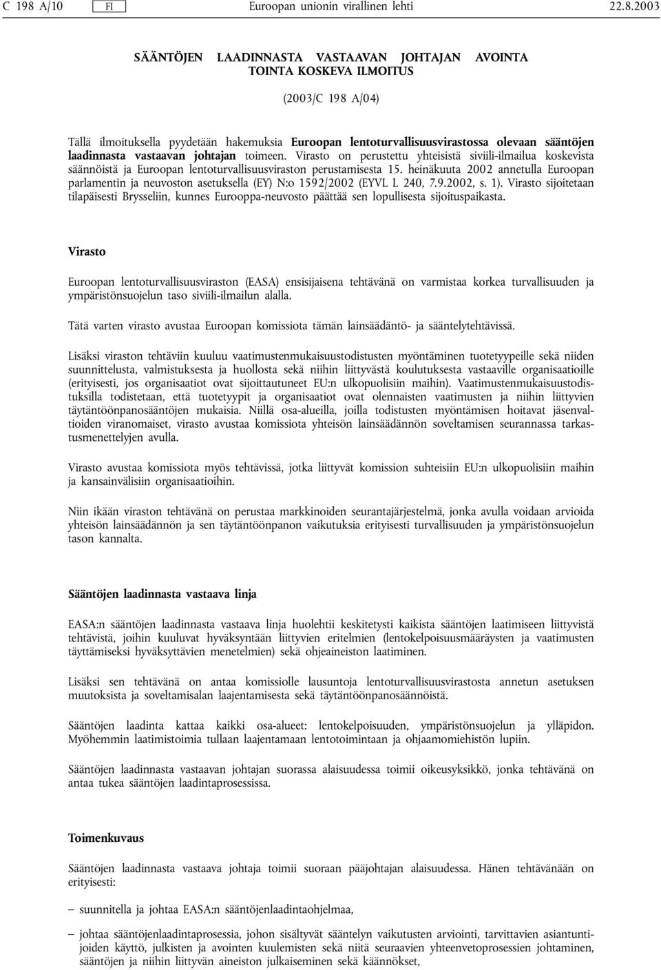 Virasto on perustettu yhteisistä siviili-ilmailua koskevista säännöistä ja Euroopan lentoturvallisuusviraston perustamisesta 15.