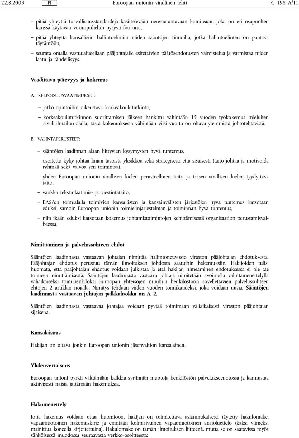 päätösehdotusten valmistelua ja varmistaa niiden laatu ja tähdellisyys. Vaadittava pätevyys ja kokemus A.