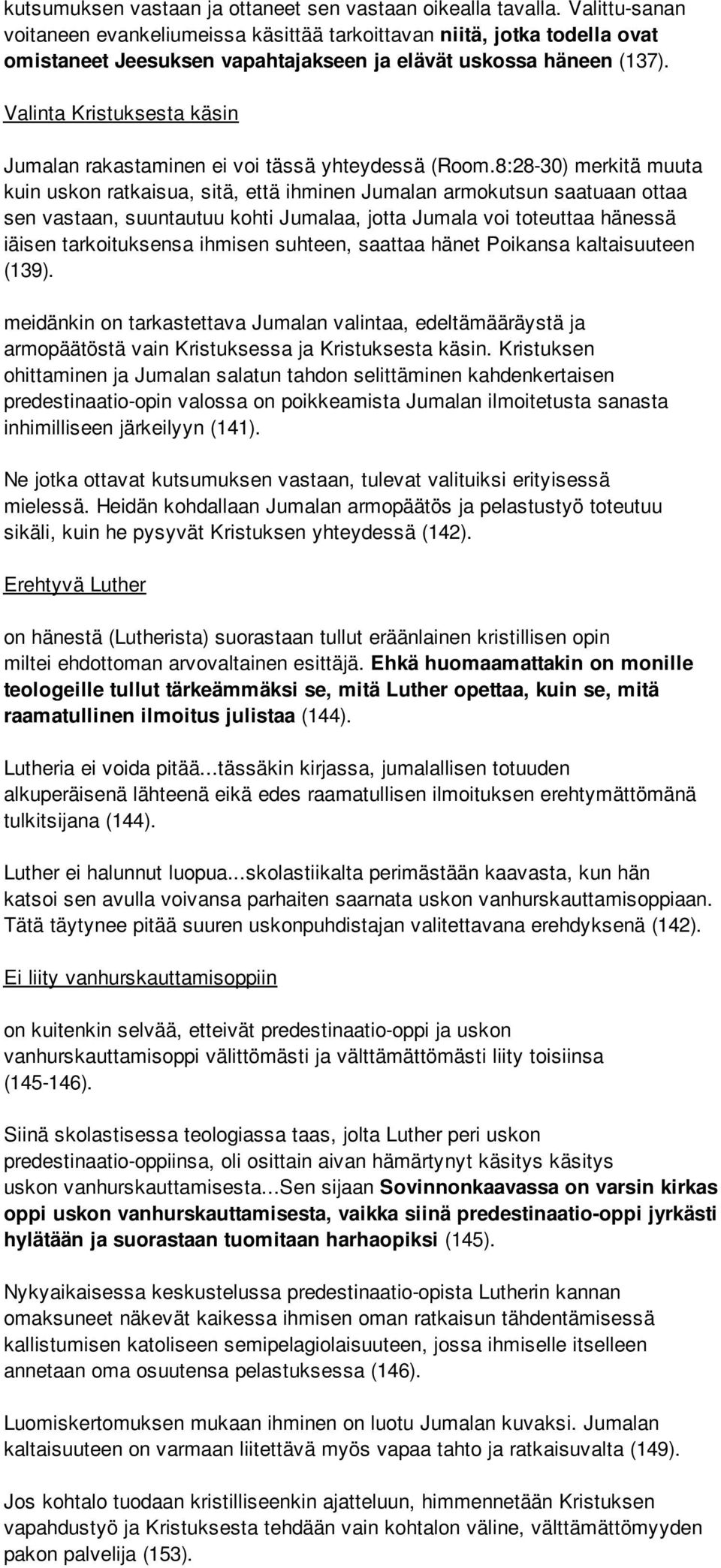 Valinta Kristuksesta käsin Jumalan rakastaminen ei voi tässä yhteydessä (Room.