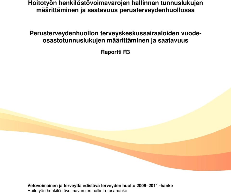 vuodeosastojen määrittäminen ja saatavuus Raportti R3 Vetovoimainen ja terveyttä