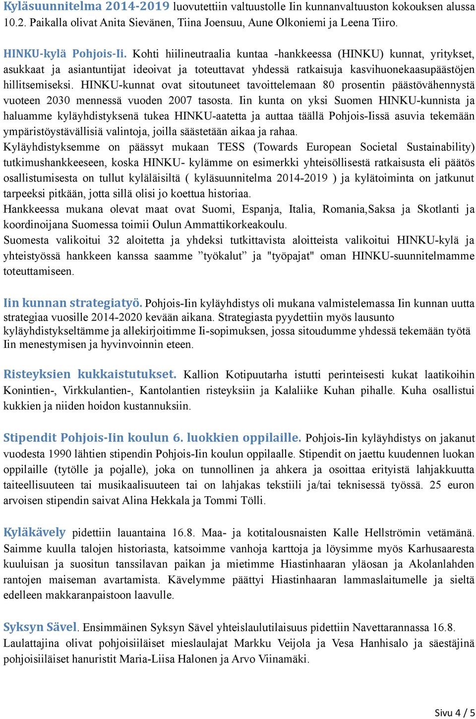 HINKU-kunnat ovat sitoutuneet tavoittelemaan 80 prosentin päästövähennystä vuoteen 2030 mennessä vuoden 2007 tasosta.