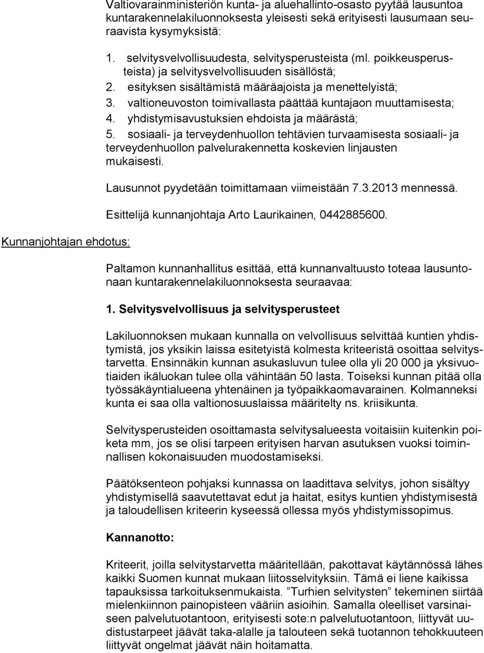 valtioneuvoston toimivallasta päättää kuntajaon muuttamisesta; 4. yhdistymisavustuksien ehdoista ja määrästä; 5.