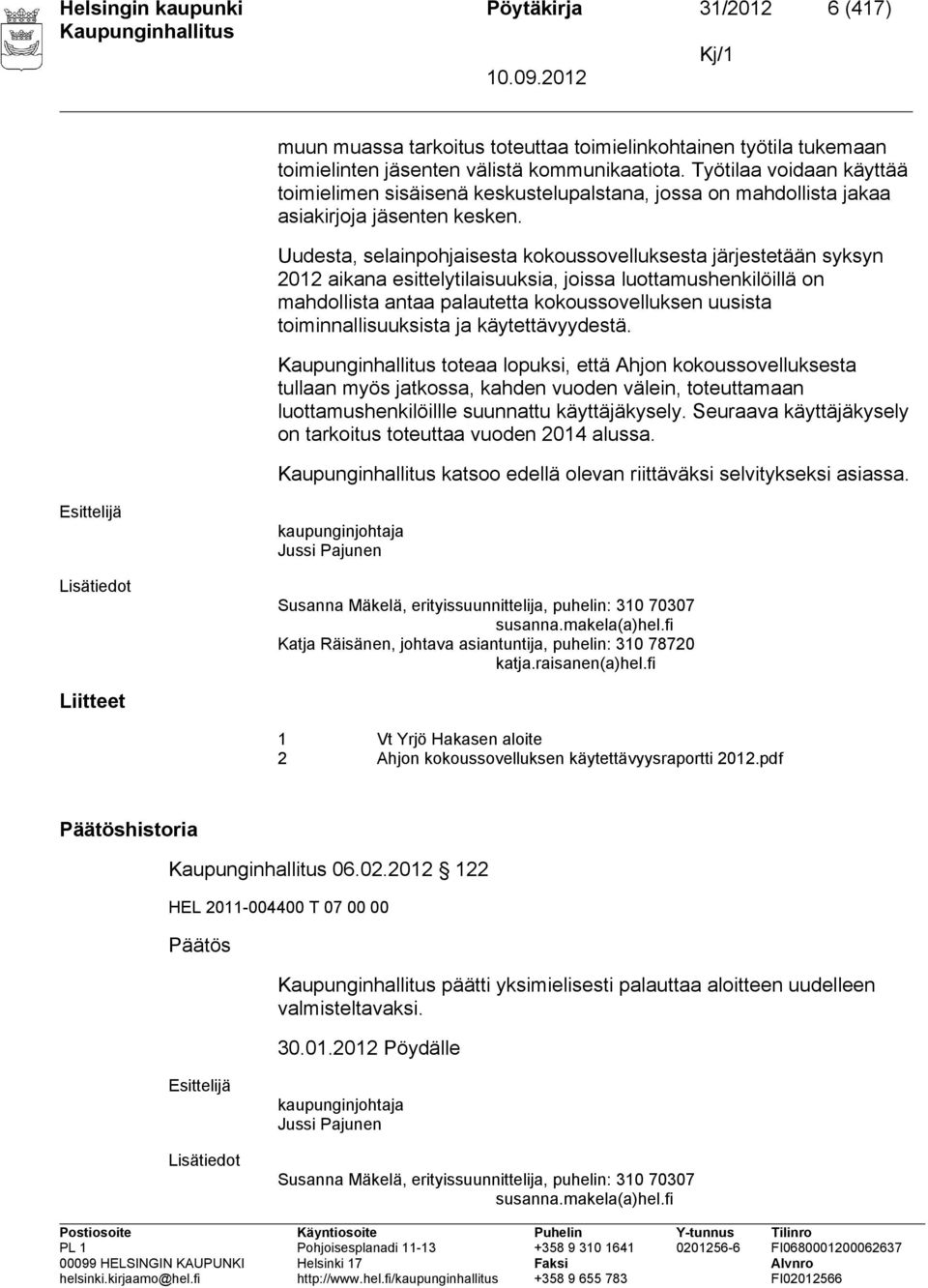 Uudesta, selainpohjaisesta kokoussovelluksesta järjestetään syksyn 2012 aikana esittelytilaisuuksia, joissa luottamushenkilöillä on mahdollista antaa palautetta kokoussovelluksen uusista