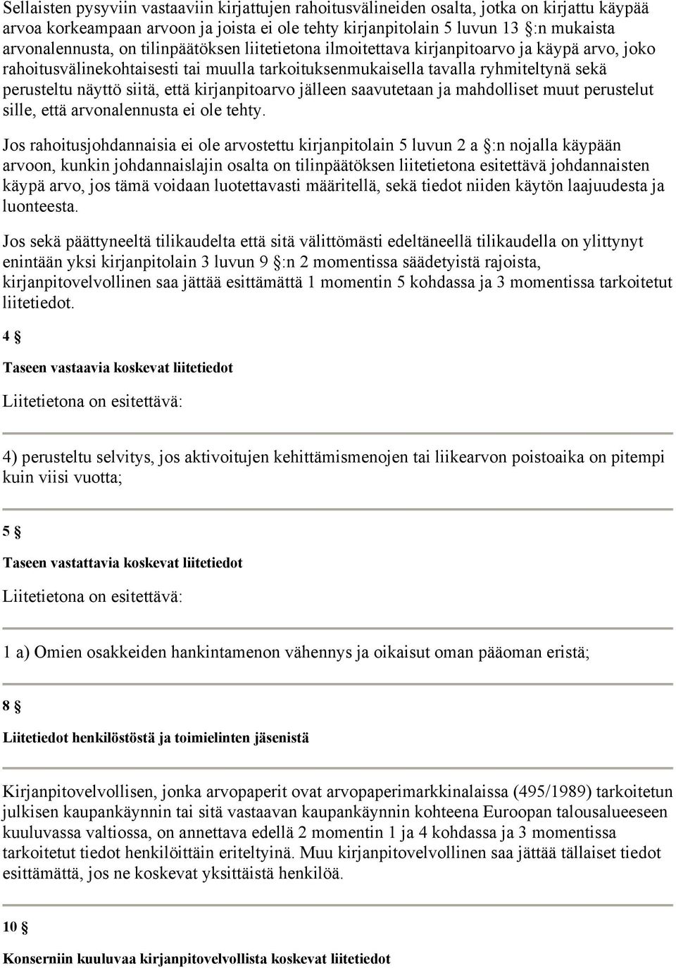 kirjanpitoarvo jälleen saavutetaan ja mahdolliset muut perustelut sille, että arvonalennusta ei ole tehty.