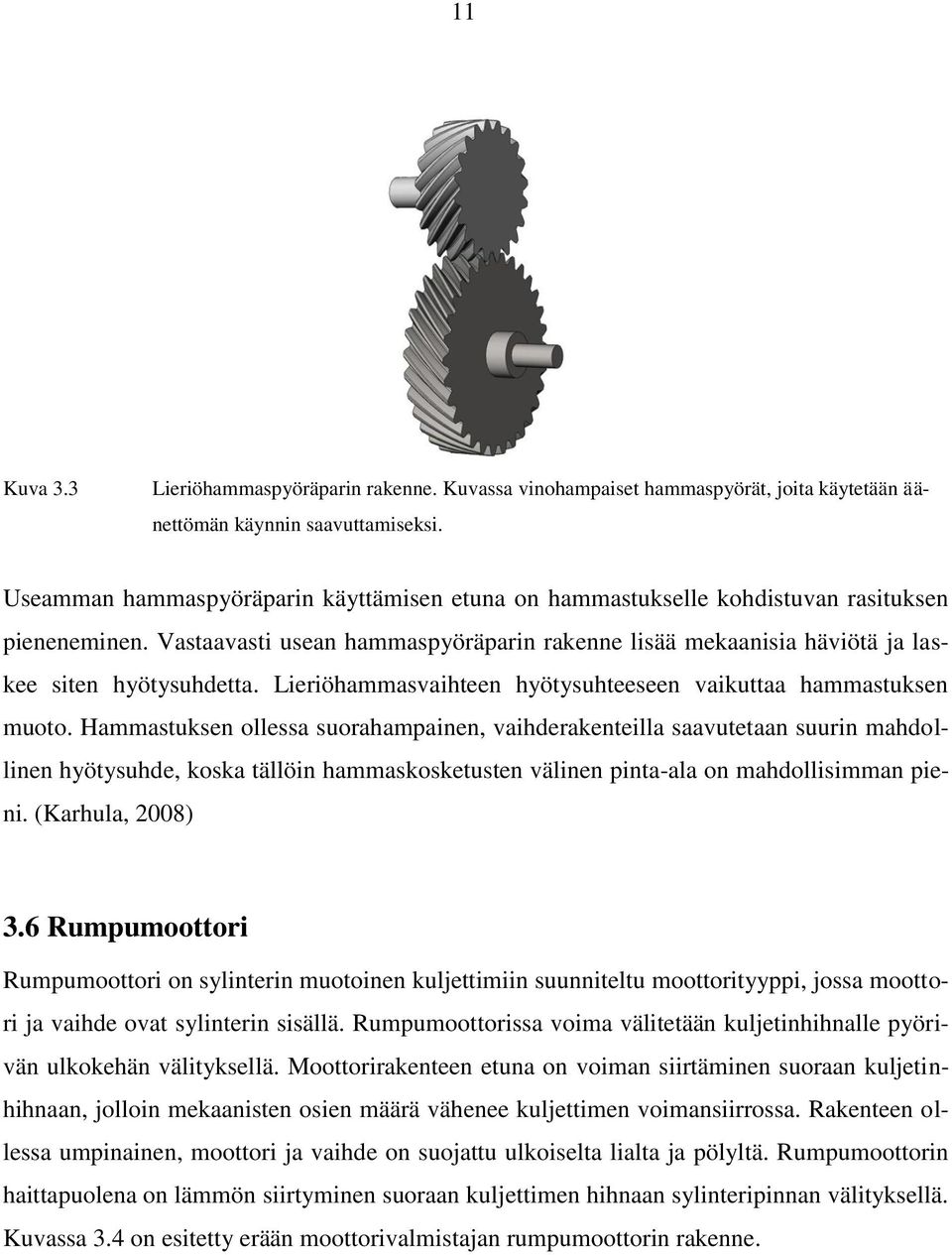 Lieriöhammasvaihteen hyötysuhteeseen vaikuttaa hammastuksen muoto.