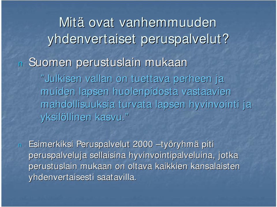 vastaavien mahdollisuuksia turvata lapsen hyvinvointi ja yksilöllinen llinen kasvu.