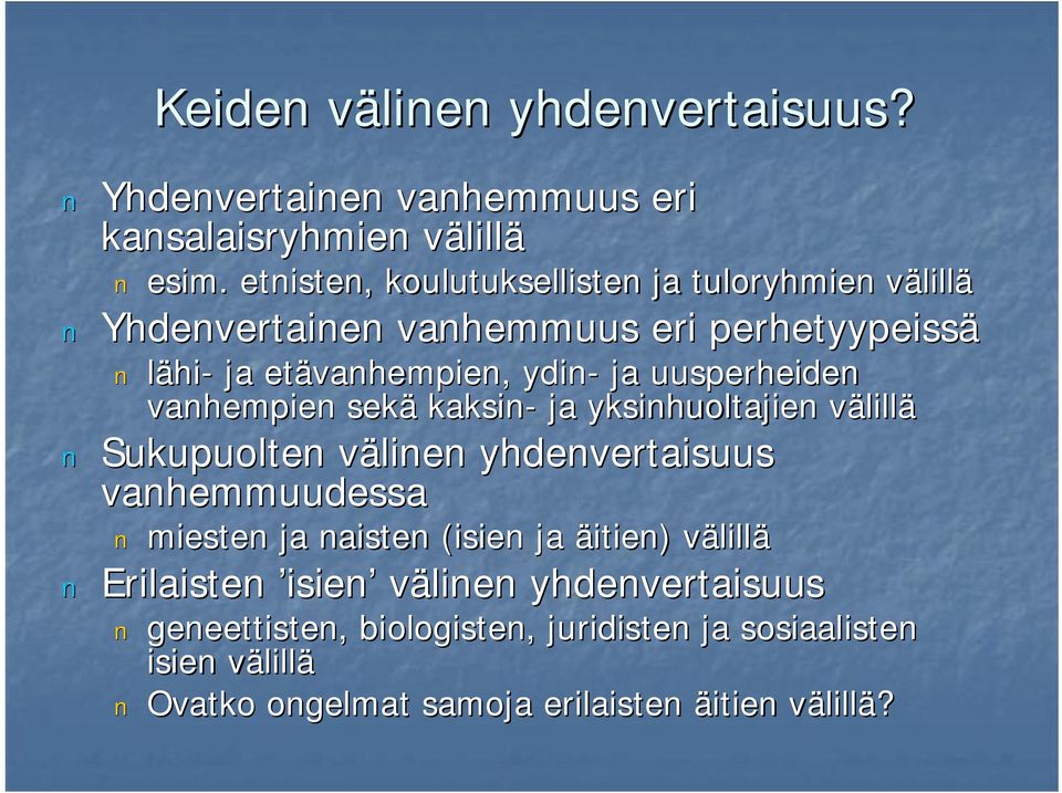 uusperheiden vanhempien sekä kaksin ja yksinhuoltajien välillv lillä Sukupuolten välinen v yhdenvertaisuus vanhemmuudessa miesten ja naisten