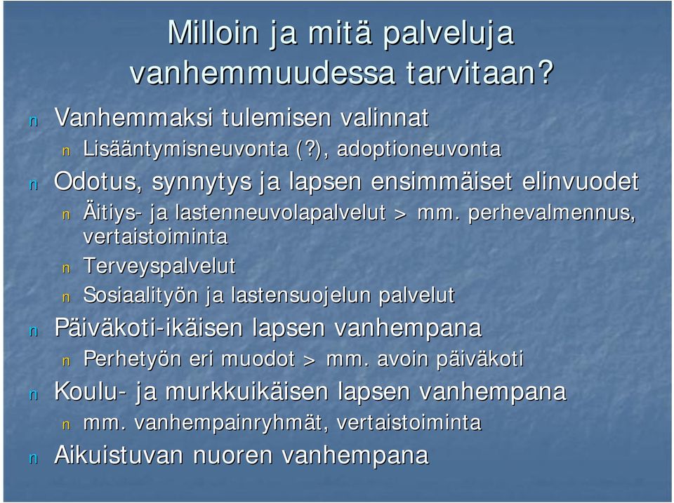 perhevalmennus, vertaistoiminta Terveyspalvelut Sosiaalityön n ja lastensuojelun palvelut Päiväkoti ikäisen isen lapsen