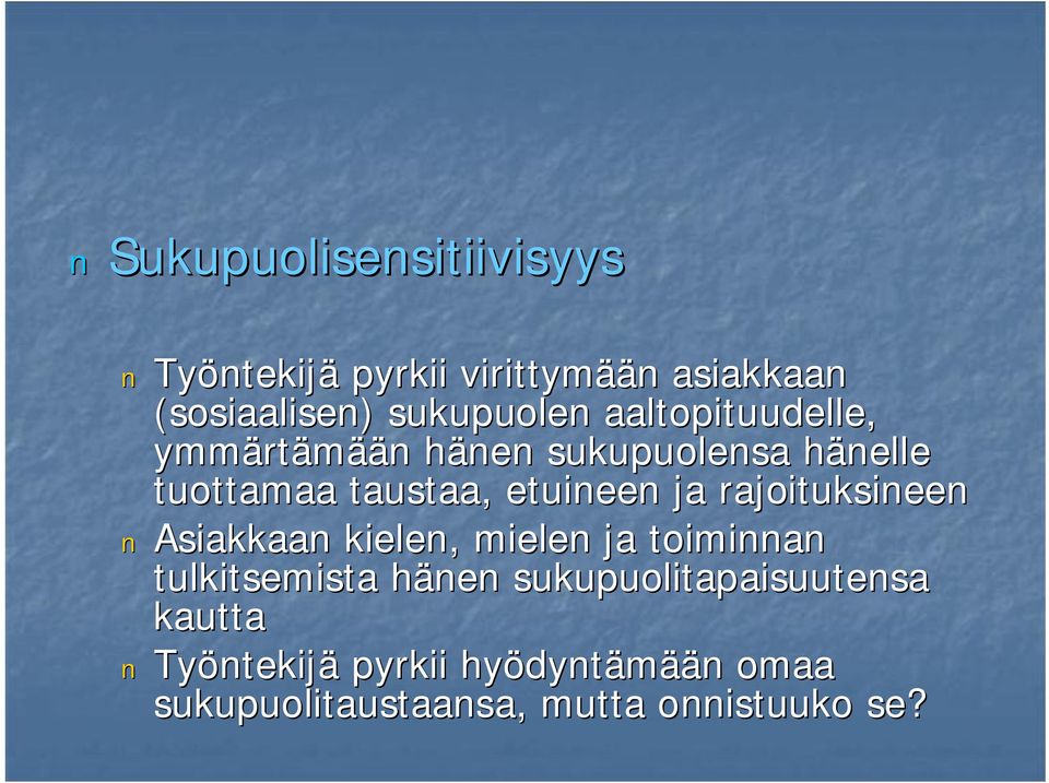 etuineen ja rajoituksineen Asiakkaan kielen, mielen ja toiminnan tulkitsemista hänen h