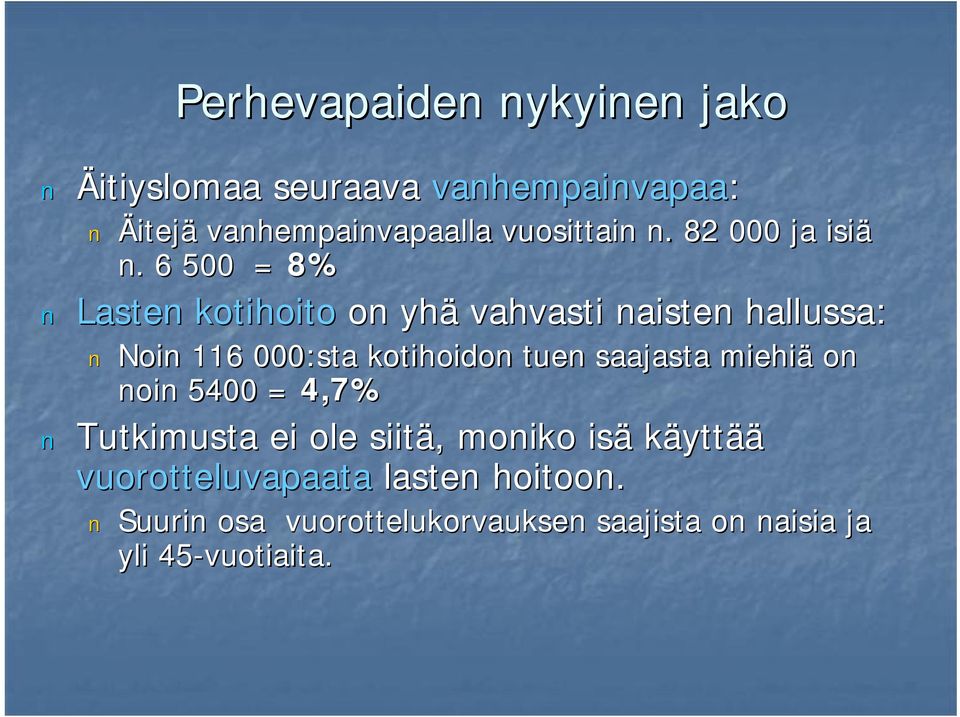 6 500 = 8% Lasten kotihoito on yhä vahvasti naisten hallussa: Noin 116 000:sta kotihoidon tuen