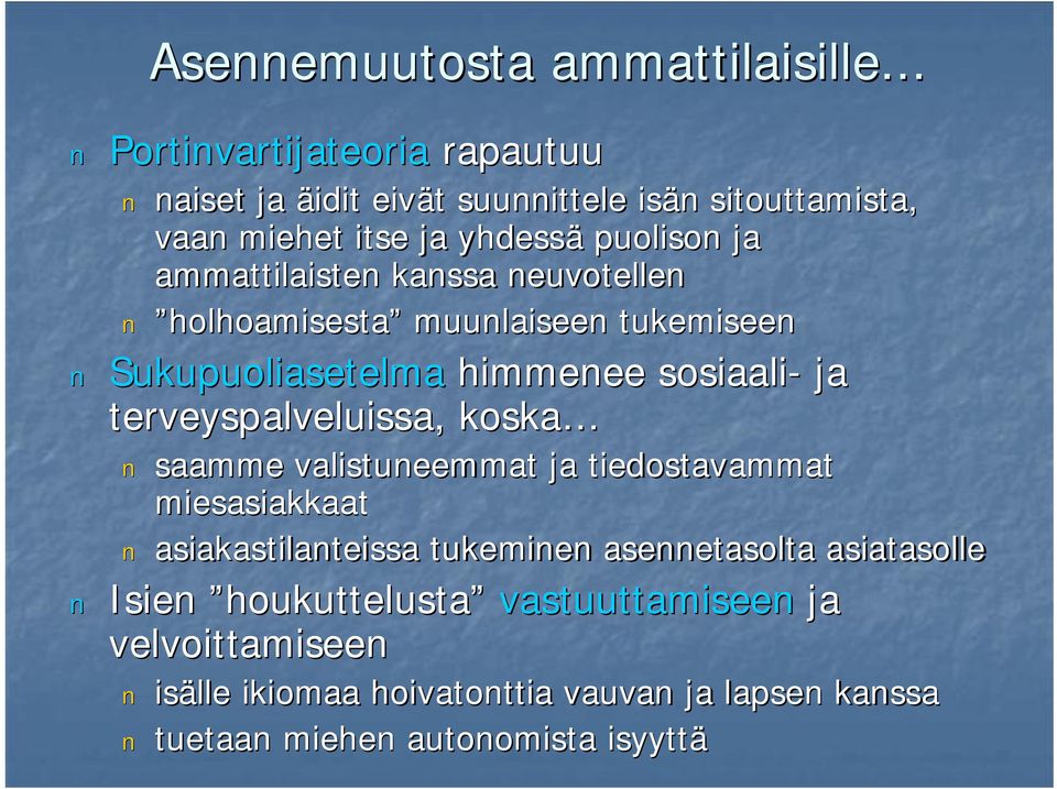 ammattilaisten kanssa neuvotellen holhoamisesta muunlaiseen muunlaiseen tukemiseen Sukupuoliasetelma himmenee sosiaali ja