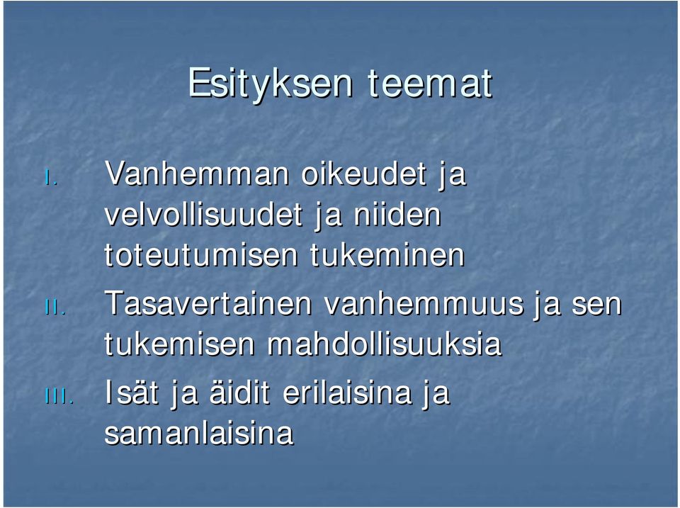 toteutumisen tukeminen II. III.