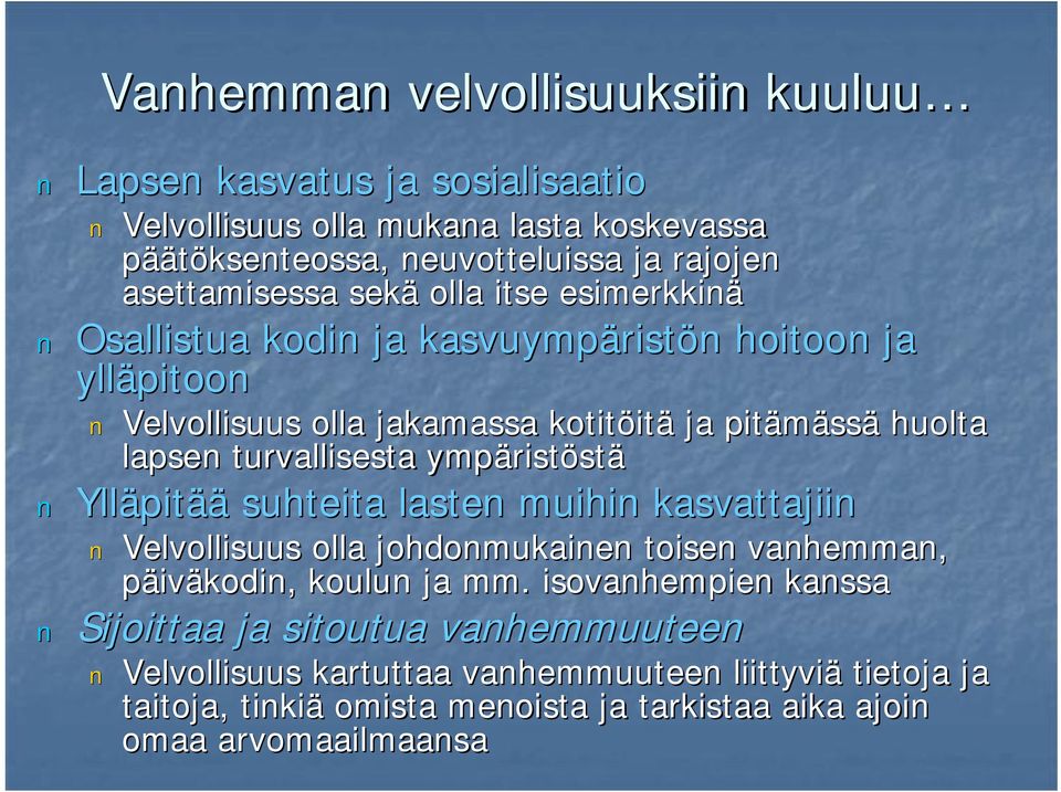 turvallisesta ympärist ristöstä Ylläpit pitää suhteita lasten muihin kasvattajiin Velvollisuus olla johdonmukainen toisen vanhemman, päiväkodin, koulun ja mm.