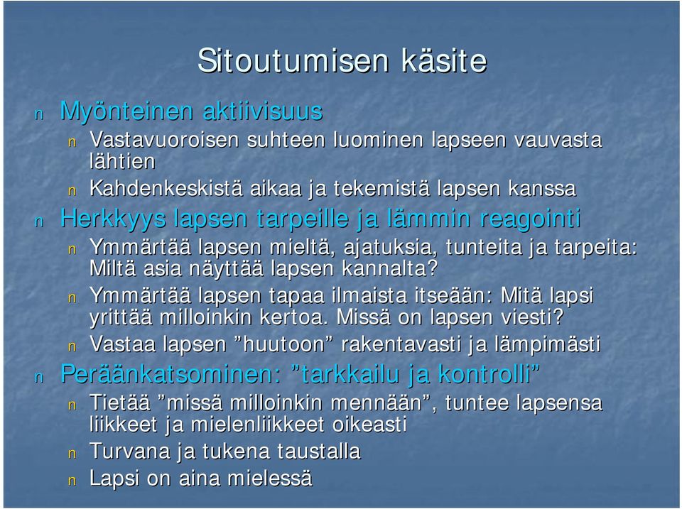 Ymmärt rtää lapsen tapaa ilmaista itseää ään: Mitä lapsi yrittää milloinkin kertoa. Missä on lapsen viesti?