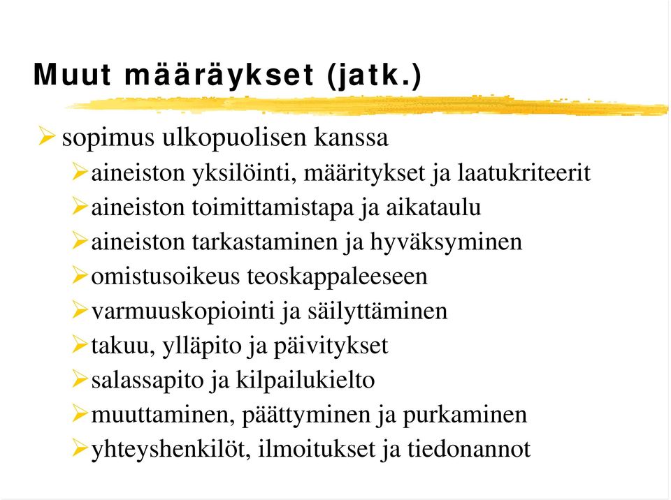 toimittamistapa ja aikataulu aineiston tarkastaminen ja hyväksyminen omistusoikeus