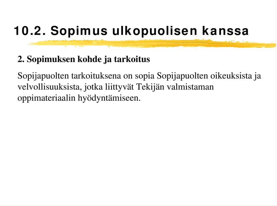 tarkoituksena on sopia Sopijapuolten oikeuksista ja