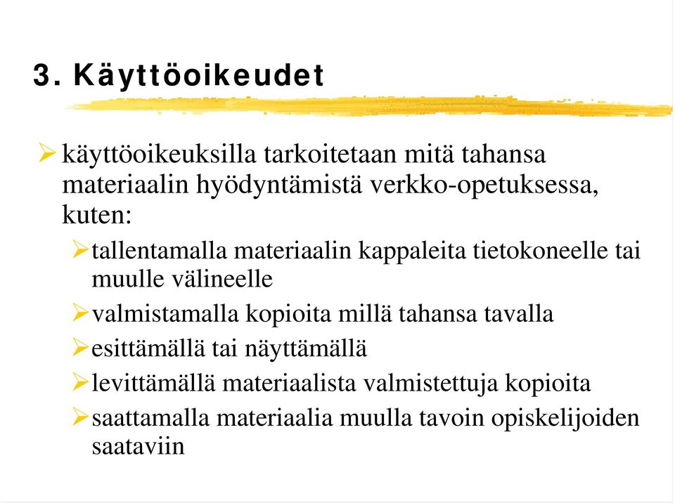 välineelle valmistamalla kopioita millä tahansa tavalla esittämällä tai näyttämällä