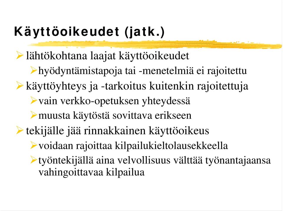 käyttöyhteys ja -tarkoitus kuitenkin rajoitettuja vain verkko-opetuksen yhteydessä muusta