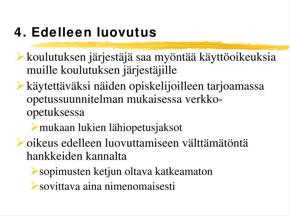 mukaisessa verkkoopetuksessa mukaan lukien lähiopetusjaksot oikeus edelleen luovuttamiseen