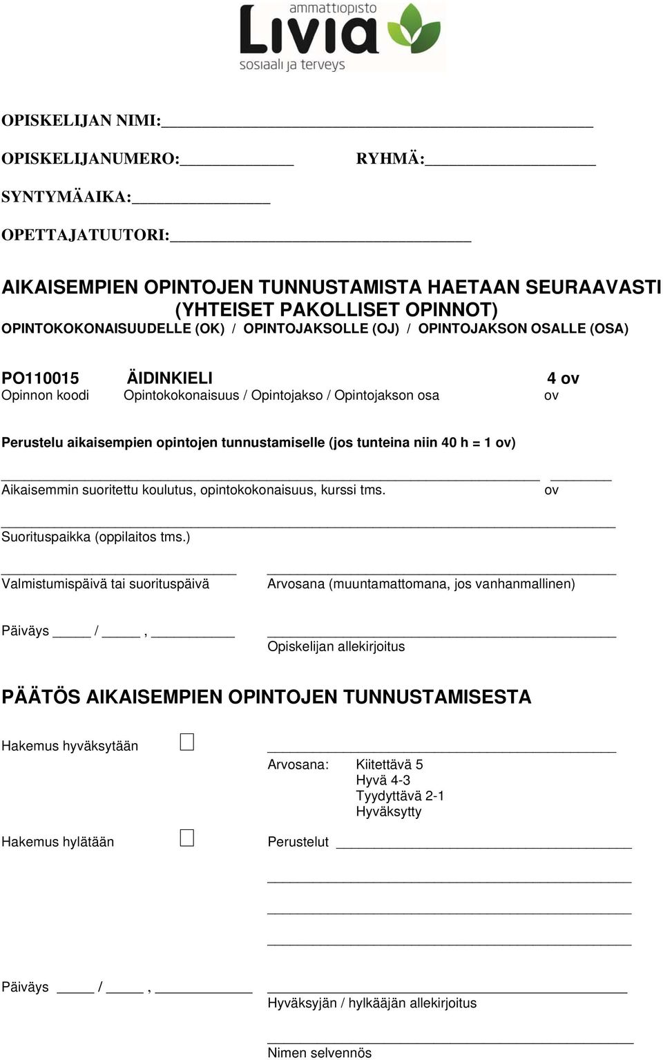 OPINTOJEN TUNNUSTAMISTA HAETAAN SEURAAVASTI