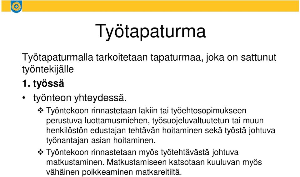 henkilöstön edustajan tehtävän hoitaminen sekä työstä johtuva työnantajan asian hoitaminen.