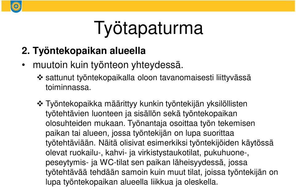 Työnantaja osoittaa työn tekemisen paikan tai alueen, jossa työntekijän on lupa suorittaa työtehtäviään.