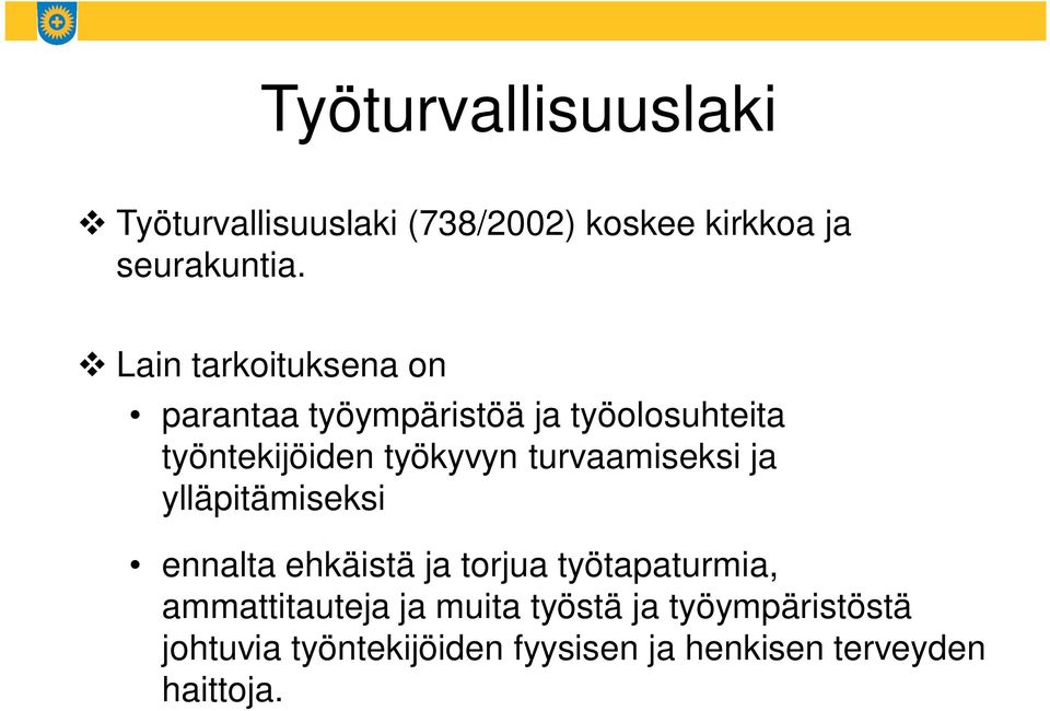 turvaamiseksi ja ylläpitämiseksi ennalta ehkäistä ja torjua työtapaturmia, ammattitauteja