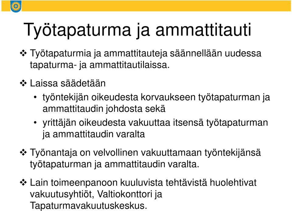 vakuuttaa itsensä työtapaturman ja ammattitaudin varalta Työnantaja on velvollinen vakuuttamaan työntekijänsä työtapaturman