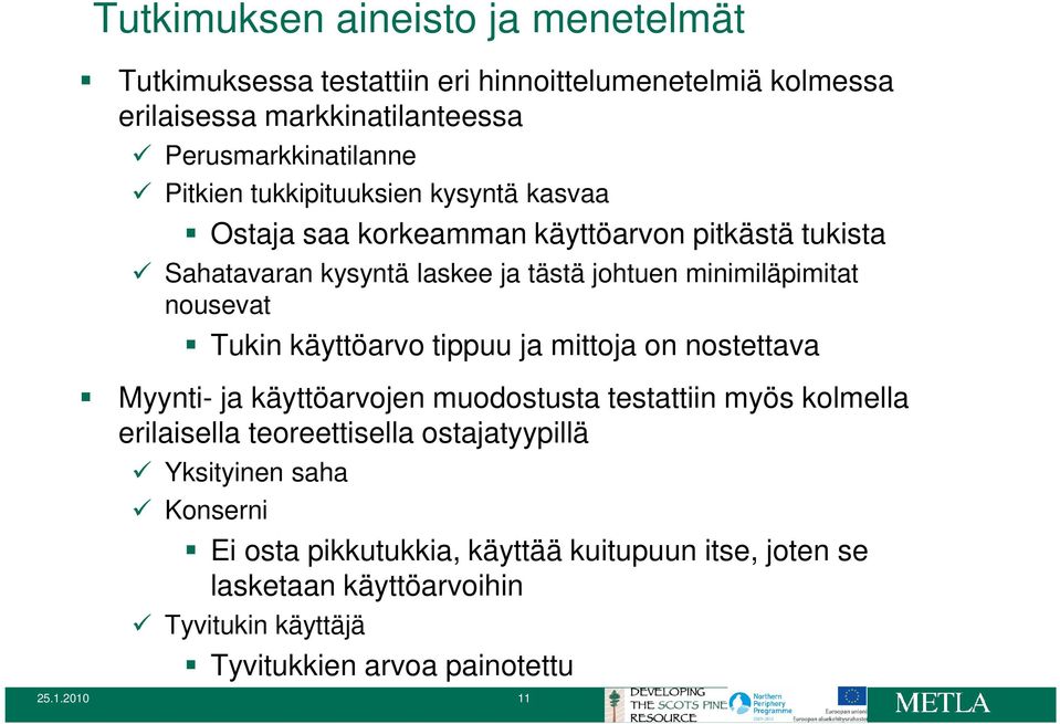 Tukin käyttöarvo tippuu ja mittoja on nostettava Myynti- ja käyttöarvojen muodostusta testattiin myös kolmella erilaisella teoreettisella ostajatyypillä