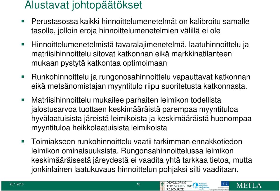 metsänomistajan myyntitulo riipu suoritetusta katkonnasta.