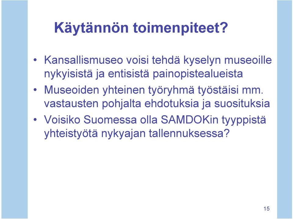 painopistealueista Museoiden yhteinen työryhmä työstäisi mm.