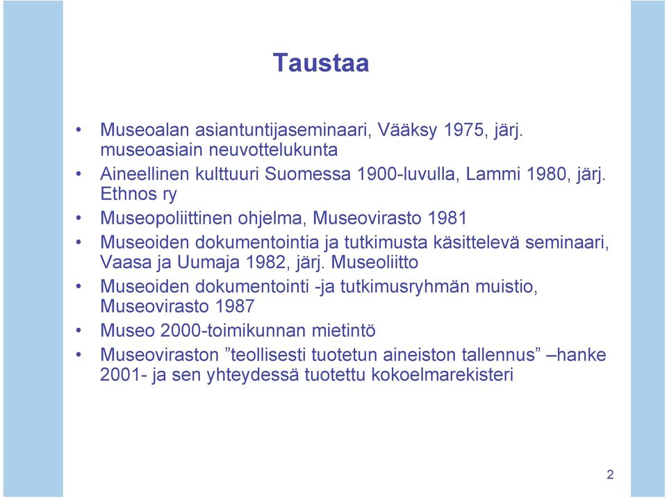 Ethnos ry Museopoliittinen ohjelma, Museovirasto 1981 Museoiden dokumentointia ja tutkimusta käsittelevä seminaari, Vaasa ja