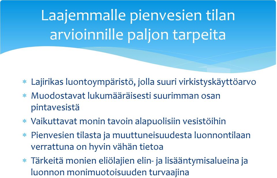 alapuolisiin vesistöihin Pienvesien tilasta ja muuttuneisuudesta luonnontilaan verrattuna on hyvin