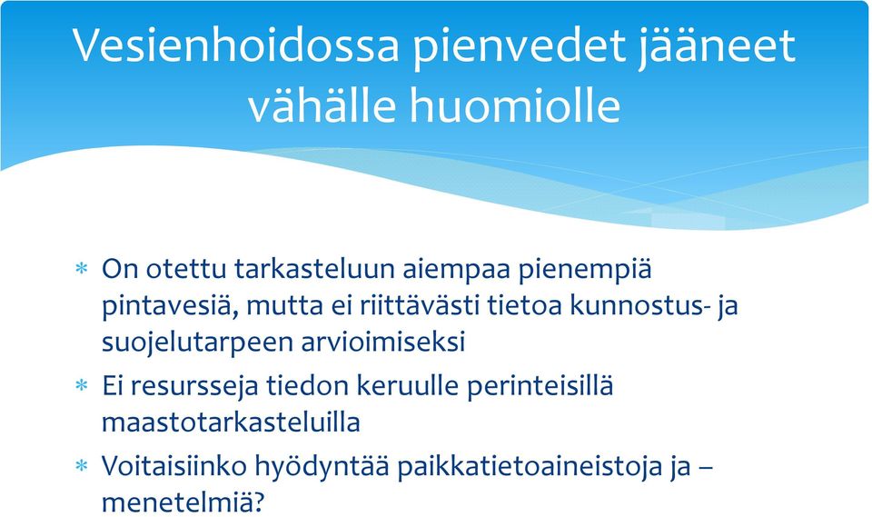 suojelutarpeen arvioimiseksi Ei resursseja tiedon keruulle perinteisillä