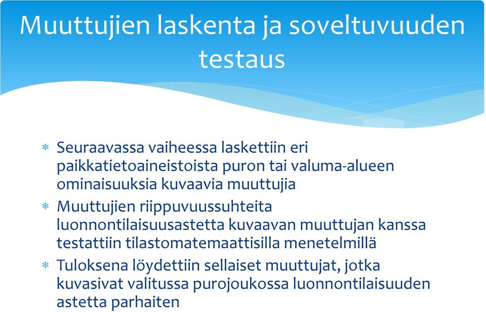 riippuvuussuhteita luonnontilaisuusastetta kuvaavan muuttujan kanssa testattiin