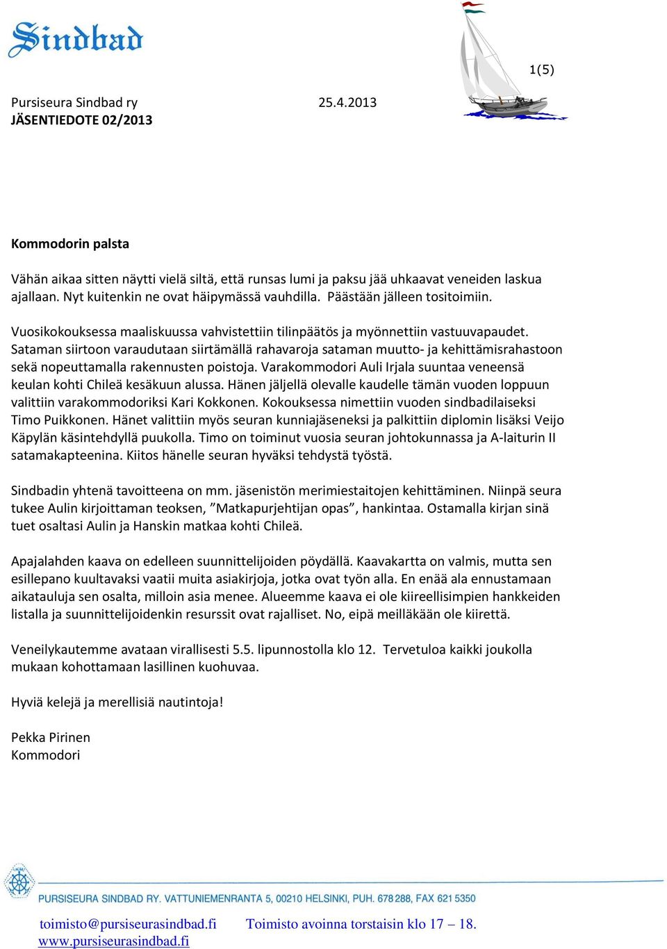 Sataman siirtoon varaudutaan siirtämällä rahavaroja sataman muutto- ja kehittämisrahastoon sekä nopeuttamalla rakennusten poistoja.