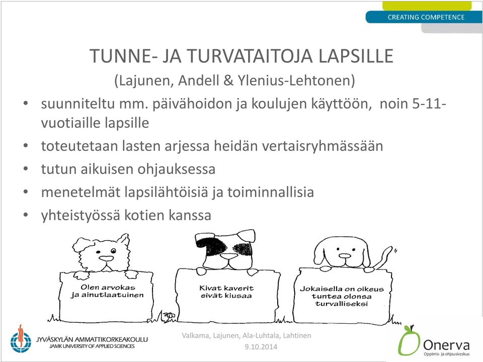 päivähoidon ja koulujen käyttöön, noin 5 11 vuotiaille lapsille