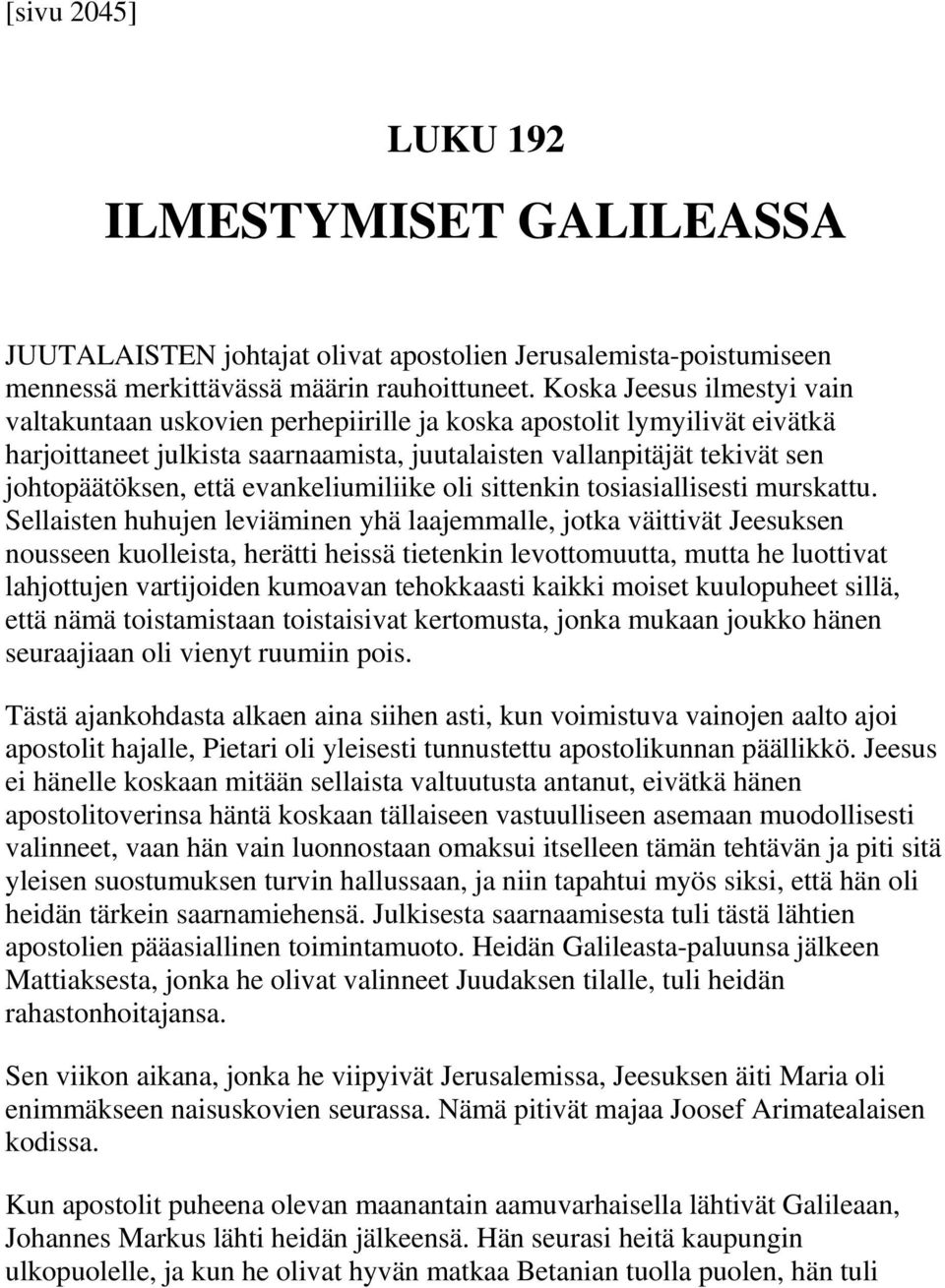 evankeliumiliike oli sittenkin tosiasiallisesti murskattu.