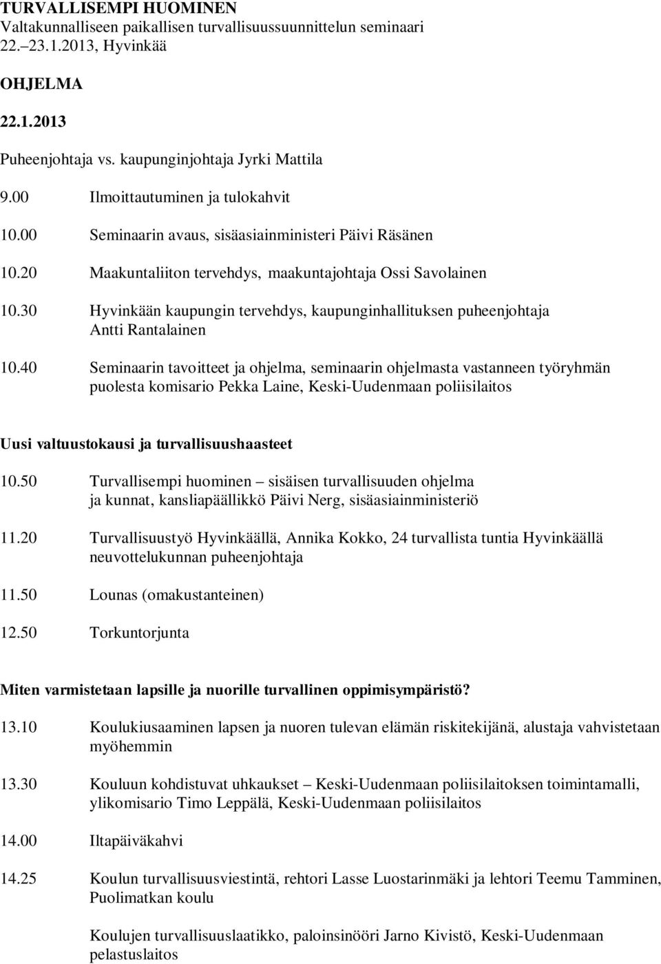 30 Hyvinkään kaupungin tervehdys, kaupunginhallituksen puheenjohtaja Antti Rantalainen 10.