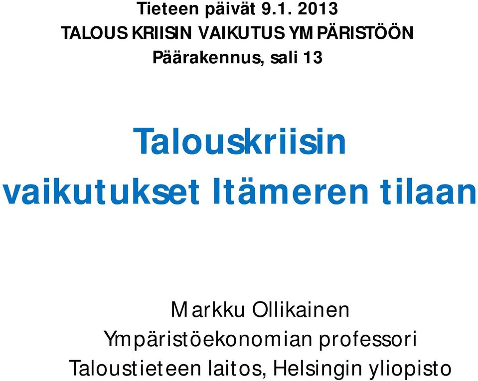 sali 13 Talouskriisin vaikutukset Itämeren tilaan