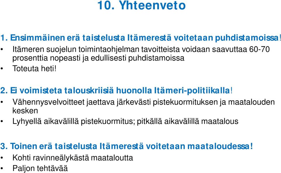 2. Ei voimisteta talouskriisiä huonolla Itämeri-politiikalla!