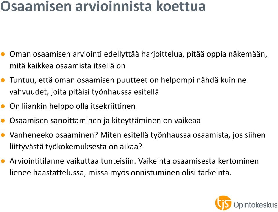 Osaamisen sanoittaminen ja kiteyttäminen on vaikeaa Vanheneeko osaaminen?