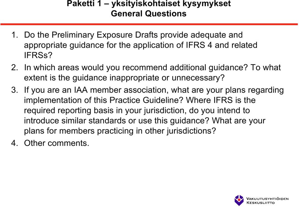 In which areas would you recommend additional guidance? To what extent is the guidance inappropriate or unnecessary? 3.