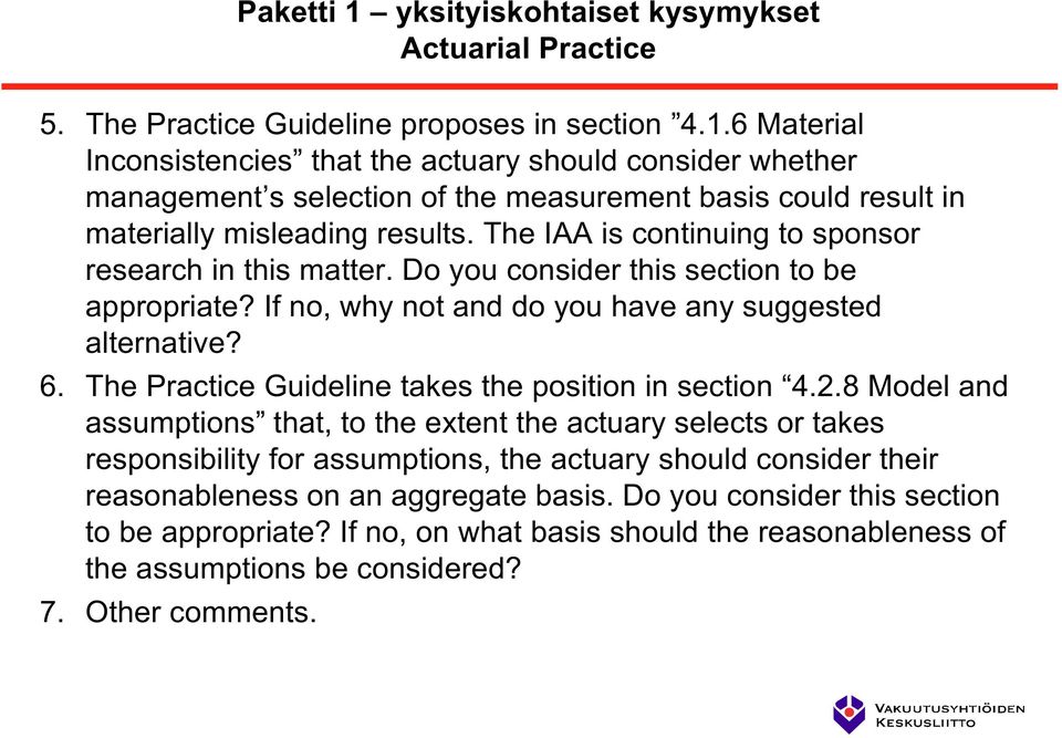 The Practice Guideline takes the position in section 4.2.