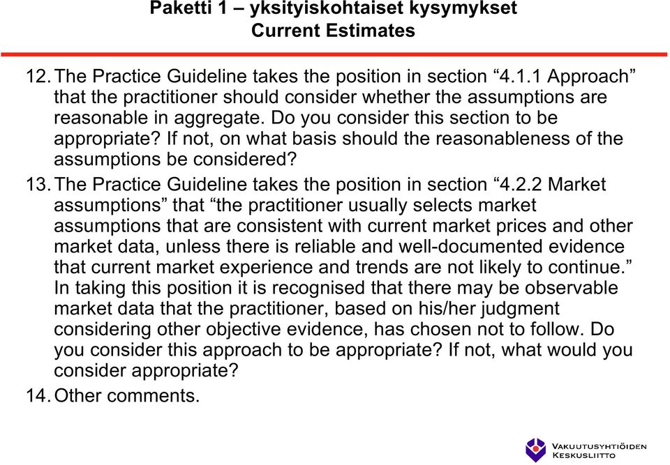 2 Market assumptions that the practitioner usually selects market assumptions that are consistent with current market prices and other market data, unless there is reliable and well-documented