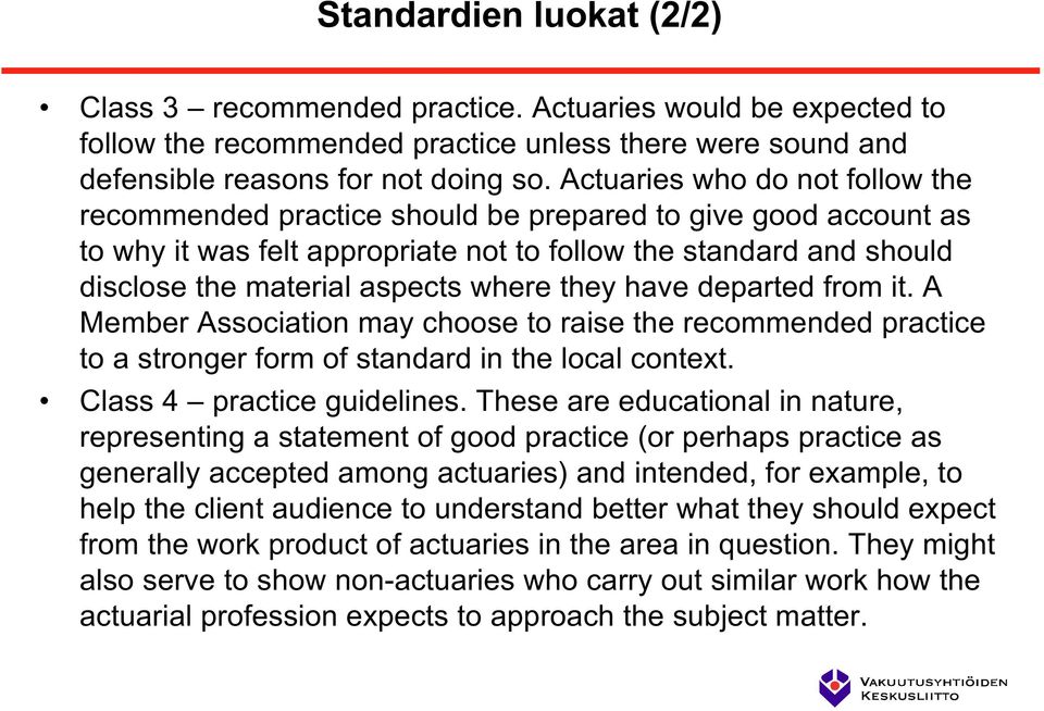where they have departed from it. A Member Association may choose to raise the recommended practice to a stronger form of standard in the local context. Class 4 practice guidelines.