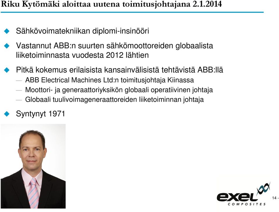 liiketoiminnasta vuodesta 2012 lähtien Pitkä kokemus erilaisista kansainvälisistä tehtävistä ABB:llä ABB