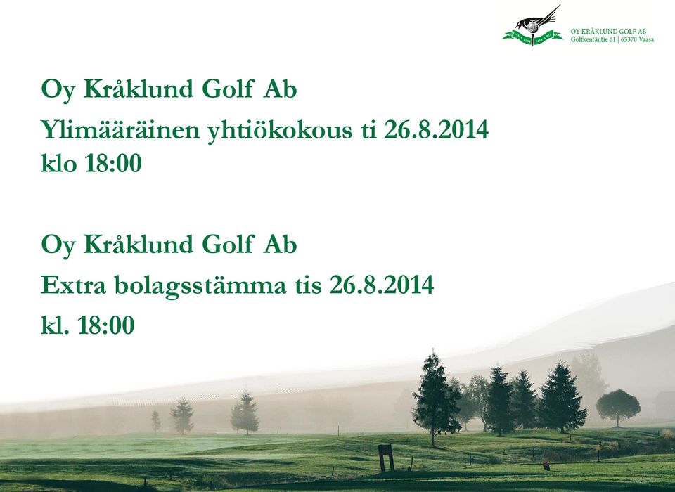 2014 klo 18:00 Oy Kråklund Golf
