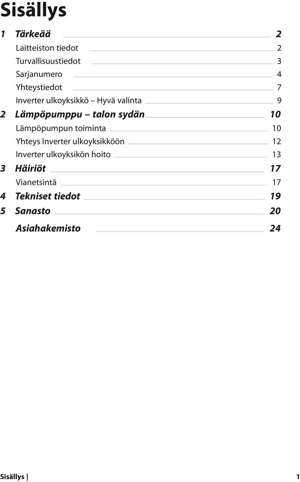 Lämpöpumpun toiminta 10 Yhteys Inverter ulkoyksikköön 12 Inverter ulkoyksikön hoito