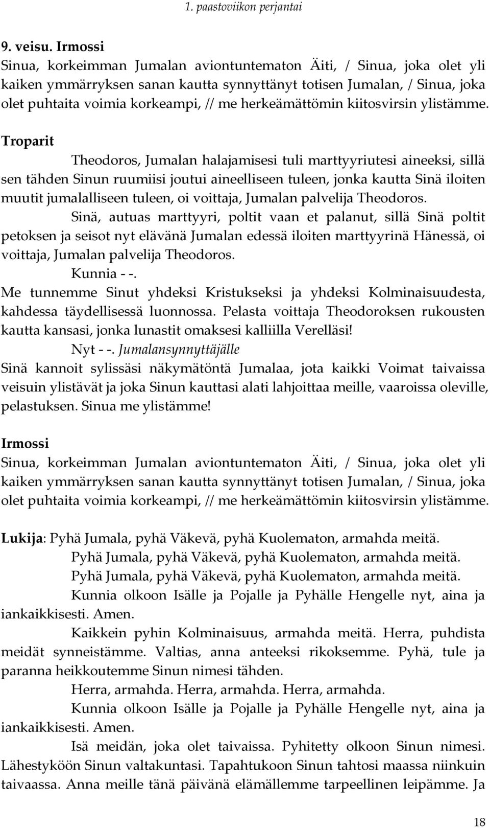herkeämättömin kiitosvirsin ylistämme.